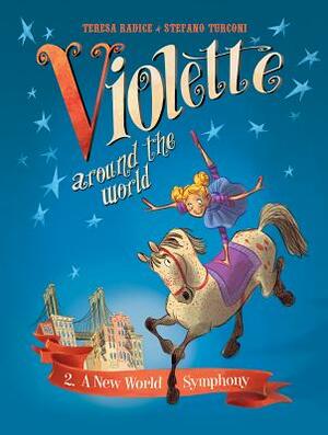 Violette Around the World, Vol. 2: A New World Symphony! by Teresa Radice