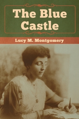 The Blue Castle by L.M. Montgomery