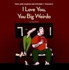 I Love You, You Big Weirdo by Tony Breed