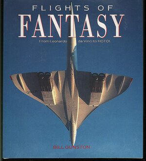 Flights Of Fantasy by Bill Gunston