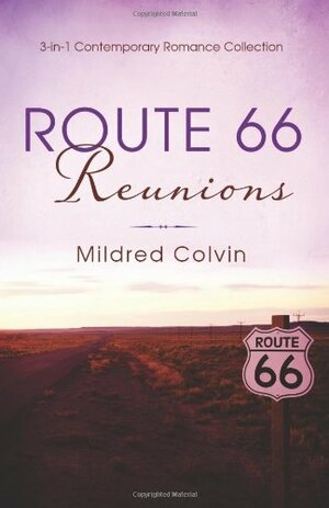 Route 66 Reunions: 3-in-1 Contemporary Romance Collection by Mildred Colvin