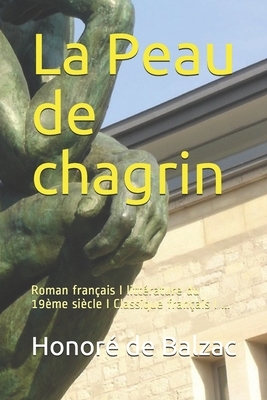 La Peau de chagrin - annotée: Roman français I littérature du 19ème siècle I Classique français I ... by Honoré de Balzac