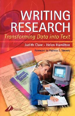 Writing Research: Transforming Data Into Text by Judith Clare, Helen Hamilton