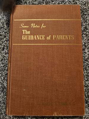 Some Notes for the Guidance of Parents by Daniel A. Lord