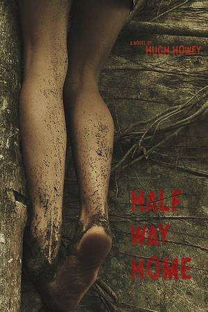 Half Way Home by Hugh Howey, Max Miller