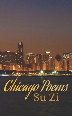 Chicago Poems by Su Zi