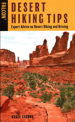 Desert Hiking Tips: Expert Advice on Desert Hiking and Driving by Bruce Grubbs