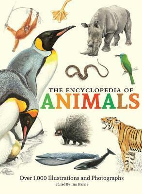 The Encyclopedia of Animals: More than 1,000 Illustrations and Photographs by Tim Harris