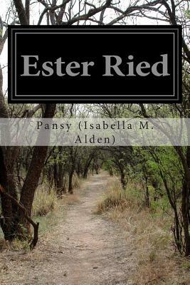 Ester Ried by Pansy (Isabella M. Alden)