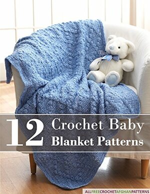 12 Crochet Baby Blanket Patterns by Prime Publishing