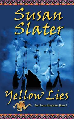 Yellow Lies: Ben Pecos Mysteries, Book 2 by Susan Slater