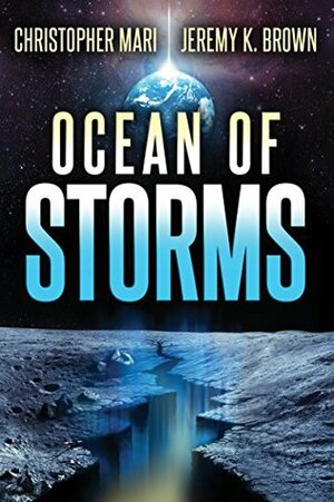 Ocean of Storms by Jeremy K. Brown, Christopher Mari