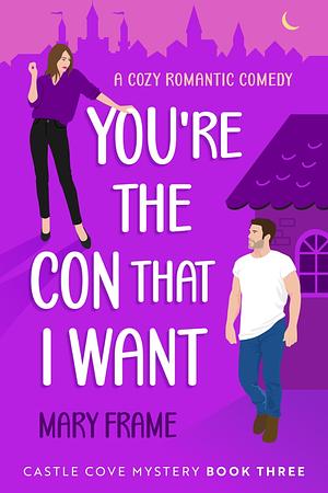You're the Con That I Want by Mary Frame