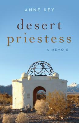 Desert Priestess: A Memoir by Anne Key