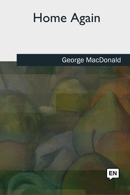 Home Again by George MacDonald