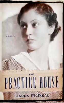 The Practice House by Laura McNeal