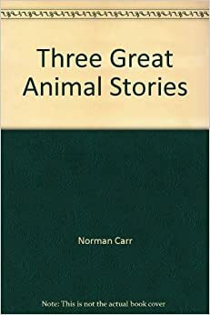 Three Great Animal Stories by Jacquie Durrell, Norman Carr