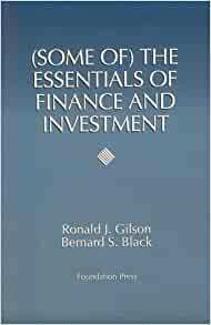 Gilson and Black's (Some Of) the Essentials of Finance and Investment by Bernard S. Black, Ronald J. Gilson