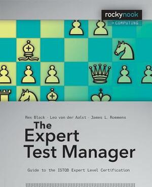 The Expert Test Manager: Guide to the ISTGB Expert Level Certification by Rex Black, James L. Rommens, Leo Van Der Aalst