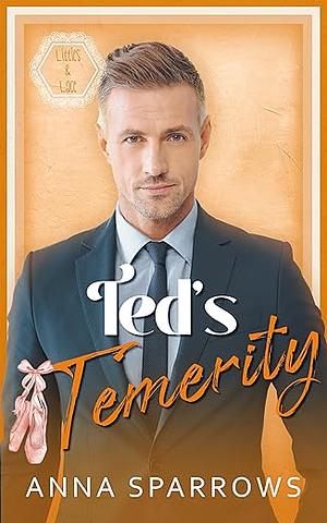 Ted's Temerity by Anna Sparrows