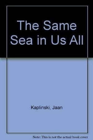 Sama meri kaikissa meissä by Jaan Kaplinski