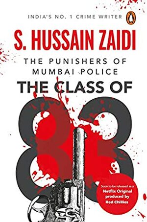The Class of 83 : The Punishers of Mumbai Police by S. Hussain Zaidi