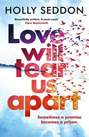 Love Will Tear Us Apart by Holly Seddon