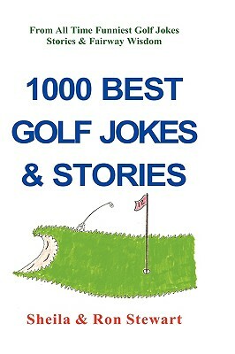 1000 Best Golf Jokes & Stories by Sheila Stewart, Ron Stewart