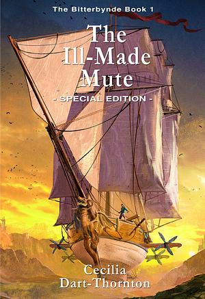 The Ill-Made Mute - Special Edition by Cecilia Dart-Thornton