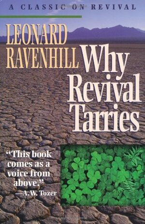 Why Revival Tarries: A Classic on Revival by Leonard Ravenhill