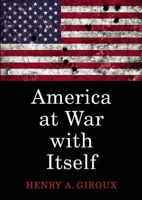 America at War with Itself by Henry A. Giroux