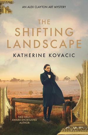 The Shifting Landscape: An Alex Clayton Mystery by Katherine Kovacic, Katherine Kovacic