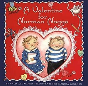 A Valentine for Norman Noggs by Marsha Lynn Winborn, Valiska Gregory