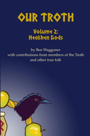 Our Troth: Heathen Gods by Ben Waggoner