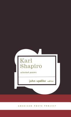 Karl Shapiro Selected Poems by Karl Shapiro
