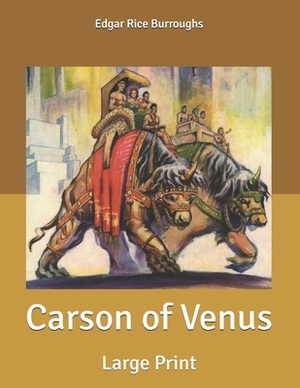Carson of Venus: Large Print by Edgar Rice Burroughs