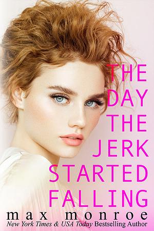 The Day the Jerk Started Falling by Max Monroe