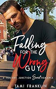 Falling for the Wrong Guy by Tami Franklin