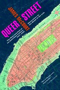 Queer Street: Rise and Fall of an American Culture, 1947-1985 by James McCourt