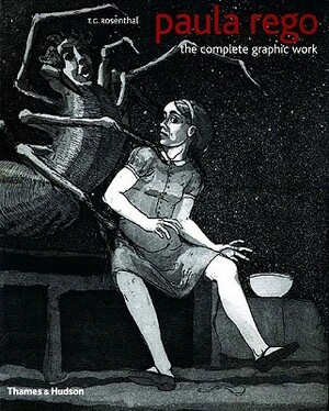 Paula Rego: The Complete Graphic Work by T. G. Rosenthal