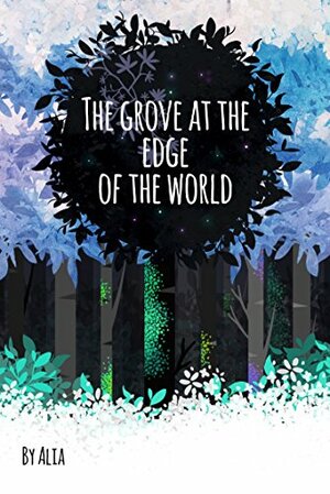 The Grove at the Edge of The World: Collection of Wild Tales by Alia Mira, Ariel Bissett, Serge Taliansky