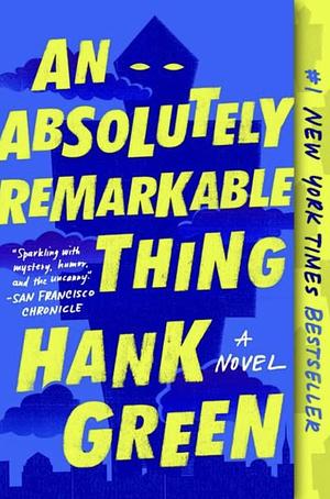 An Absolutely Remarkable Thing by Hank Green