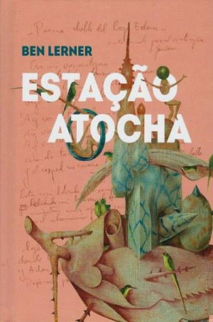 Estação Atocha by Gianluca Giurlando, Ben Lerner