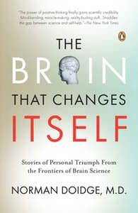 The Brain That Changes Itself: Stories of Personal Triumph from the Frontiers of Brain Science by Norman Doidge