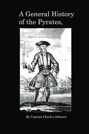 A General History of the Pyrates by Captain Charles Johnson, Captain Charles Johnson