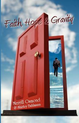 Faith, Hope and Gravity by Shirley Bahlmann, Merrill Davis Osmond