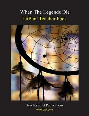 Litplan Teacher Pack: When the Legends Die by Mary B. Collins