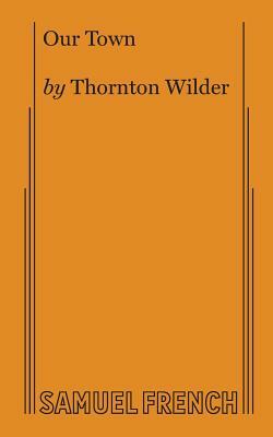 Our Town by Thornton Wilder