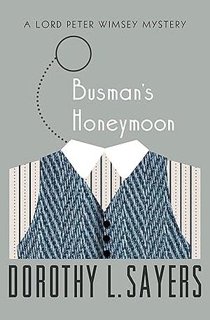 Busman's Honeymoon by Dorothy L. Sayers