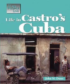 Way People Live: Life in Castros Cuba by John M. Dunn, Mary Dunn